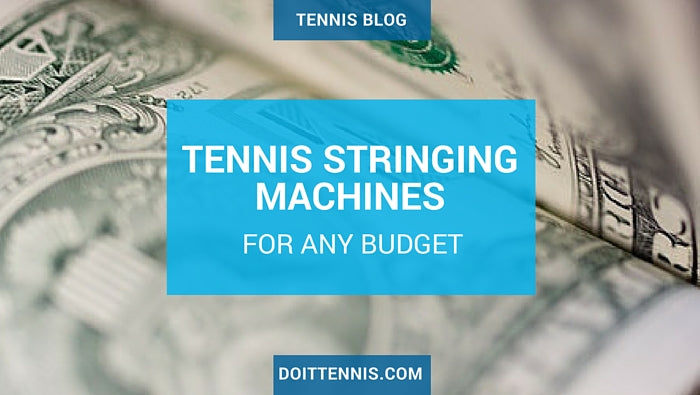 Tennis Stringing Machines Fit Any Budget